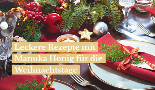 Leckere Rezepte mit Manuka Honig für die Weihnachtstage