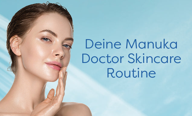 Deine Manuka Doctor Skincare Routine