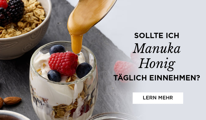 Sollte ich Manuka Honig täglich einnehmen?